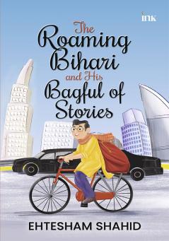 The Roaming Bihari and His Bagful of Stories