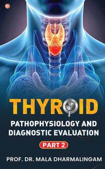 Thyroid Pathophysiology And Diagnostic Evaluation: Part 2