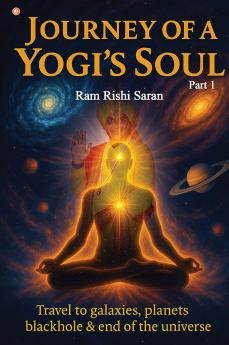 Journey of a Yogi's Soul Part 1