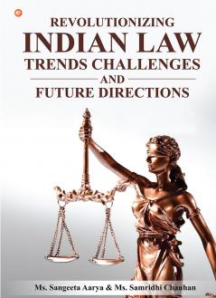 Revolutionizing Indian Law: Trends Challenges And Future Directions