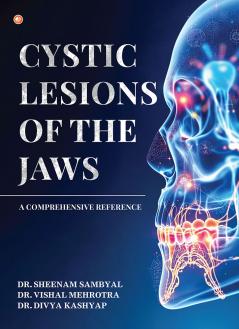 Cystic Lesions Of The Jaws: A Comprehensive Reference