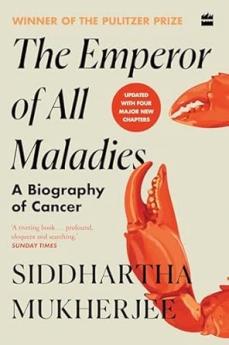 The Emperor of All Maladies : A Biography of Cancer