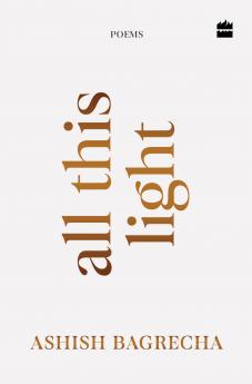 All This Light : Poems | Poetry for Heartbreak Healing and SelfLove