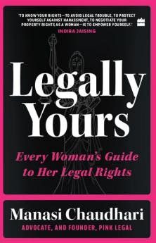 Legally Yours : Every Woman's Guide to her Legal Rights