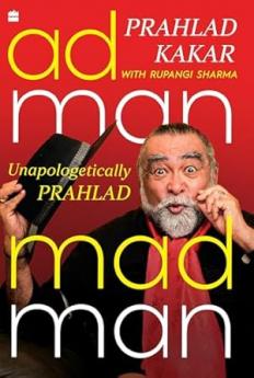 Adman Madman : Unapologetically Prahlad