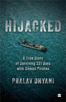 Hijacked : A True Story of Surviving 331 Days with Somali Pirates