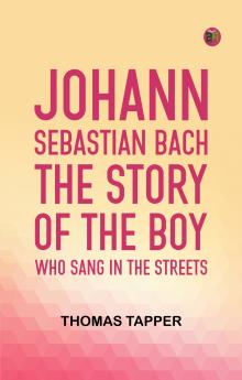 Johann Sebastian Bach  The story of the boy who sang in the streets