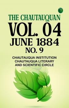 The Chautauquan Vol. 04 June 1884 No. 9