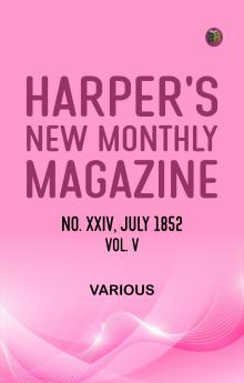 Harper's New Monthly Magazine No XXVI July 1852 Vol V