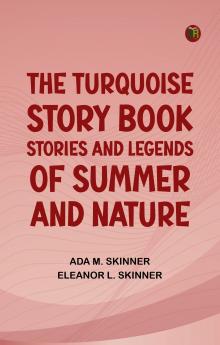 The Turquoise Story Book Stories and Legends of Summer and Nature