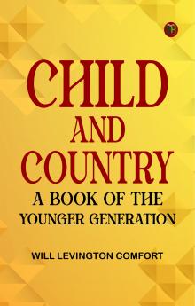 Child and Country: A Book of the Younger Generation
