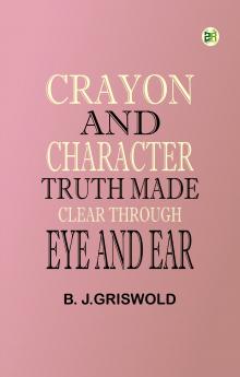 Crayon and Character Truth Made Clear Through Eye and Ear