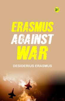 Erasmus Against War