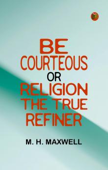 Be Courteous  or  Religion  the True Refiner