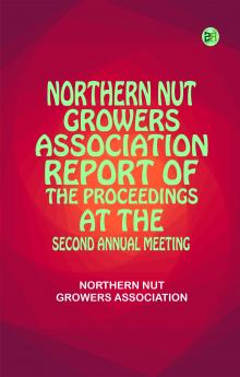 Northern Nut Growers Association Report of the Proceedings at the Second Annual Meeting