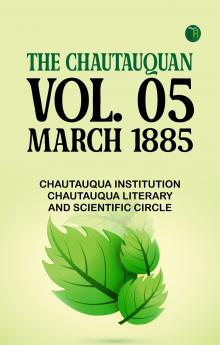 The Chautauquan Vol. 05 March 1885