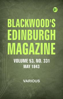 Blackwood's Edinburgh Magazine -- Volume 53  No. 331  May  1843