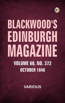 Blackwood's Edinburgh Magazine  Volume 60  No. 372  October 1846
