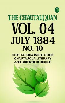 The Chautauquan Vol. 04 July 1884 No. 10