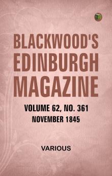 Blackwood's Edinburgh Magazine  Volume 62  Number 361  November  1845