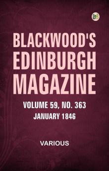 Blackwood's Edinburgh Magazine  Volume 59  No. 363  January  1846