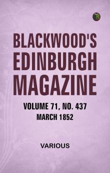 Blackwood's Edinburgh Magazine  Volume 71  No. 437  March 1852