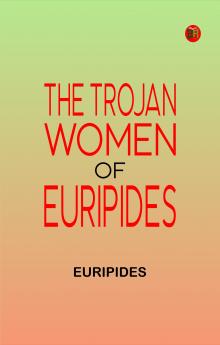 The Trojan women of Euripides