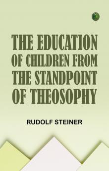 The Education of Children from the Standpoint of Theosophy