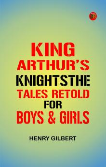 King Arthur's KnightsThe Tales Retold for Boys & Girls