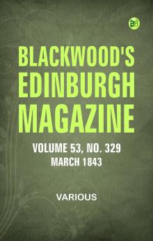 Blackwood's Edinburgh Magazine -- Volume 53  No. 329  March  1843
