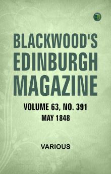 Blackwood's Edinburgh Magazine  Volume 63  No. 391  May  1848