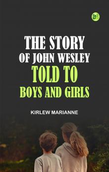 The Story of John Wesley Told to Boys and Girls