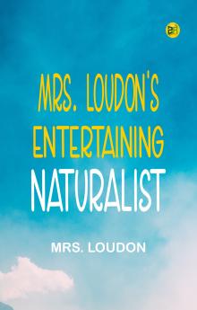 Mrs. Loudon's Entertaining Naturalist
