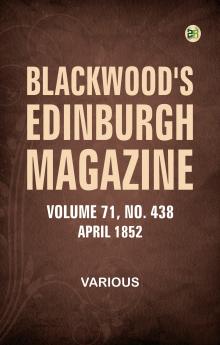 Blackwood's Edinburgh Magazine  Vol. 71  No. 438  April 1852