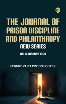 The Journal of Prison Discipline and Philanthropy New Series No 3 January 1864