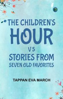The Children's Hour v 5 Stories From Seven Old Favorites