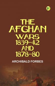 The Afghan Wars 1839-42 and 1878-80
