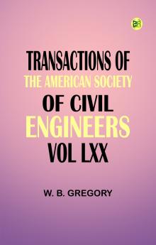 Transactions of the American Society of Civil Engineers vol. LXX