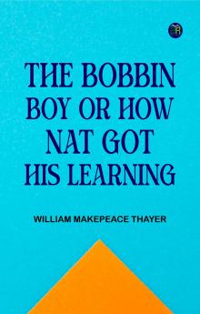 The Bobbin Boy or How Nat Got His learning