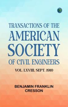 Transactions of the American Society of Civil Engineers vol. LXVIII Sept. 1910
