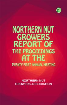 Northern Nut Growers Report of the Proceedings at the TwentyFirst Annual Meeting