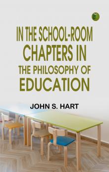In the School-Room: Chapters in the Philosophy of Education