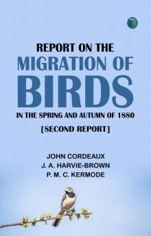 Report on the Migration of Birds in the Spring and Autumn of 1880. [Second Report]