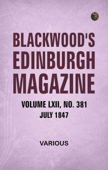 Blackwood's Edinburgh Magazine Volume LXII No 381 July 1847