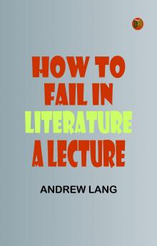 How to Fail in Literature: A Lecture