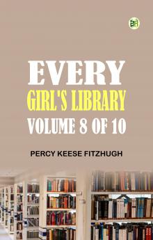 Every Girl's Library Volume 8 of 10