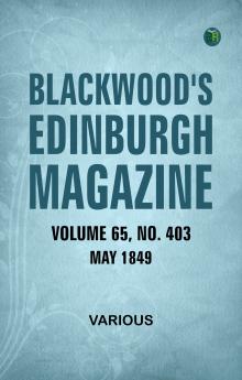 Blackwood's Edinburgh Magazine  Volume 65  No. 403  May  1849