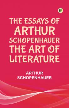 The Essays of Arthur Schopenhauer The Art of Literature