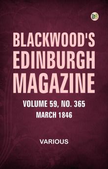 Blackwoods Edinburgh Magazine  Volume 59  No. 365  March  1846