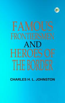 Famous Frontiersmen and Heroes of the Border